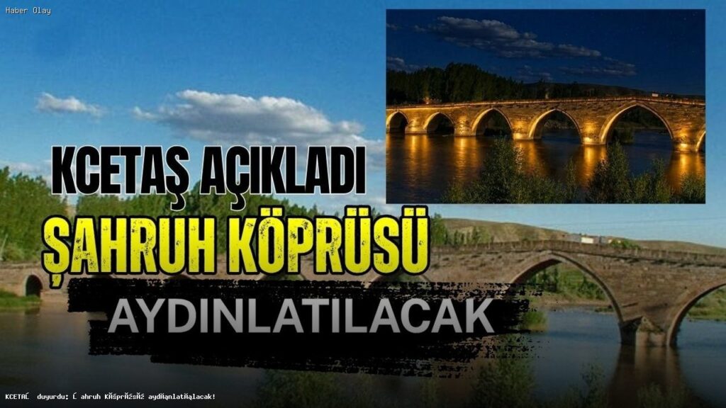 Şahruh Köprüsü Aydınlatma Projesi Başladı