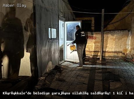 Kırıkkale’de belediye garajına silahlı saldırı: 1 ölü