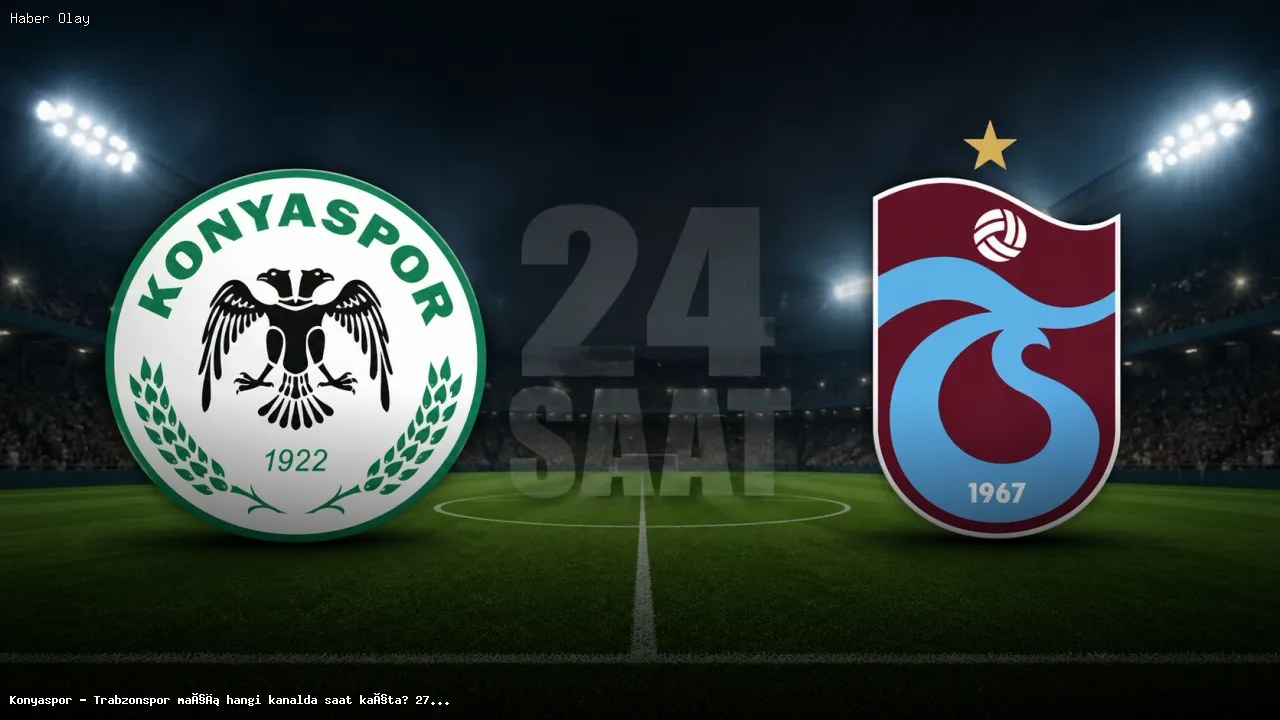 Konyaspor – Trabzonspor Maçı Hangi Kanalda, Saat Kaçta?