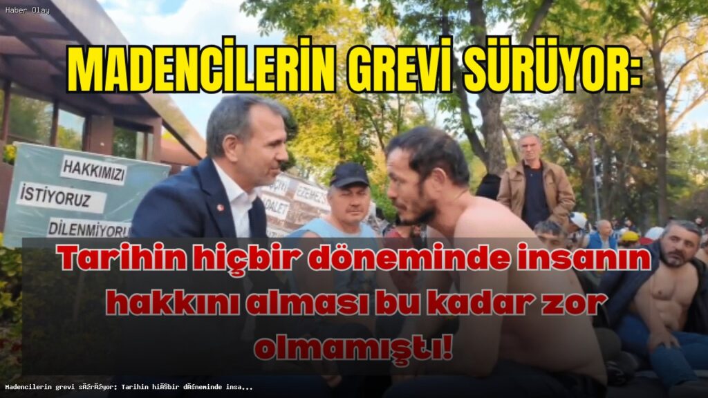 Madencilerin Grevi: Hakkını Arayanların Mücadelesi