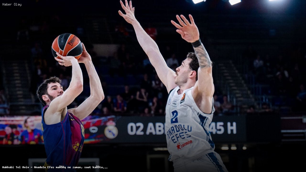Maccabi Tel Aviv – Anadolu Efes maçı ne zaman, saat kaçta?