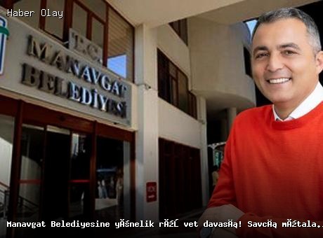Son dakika: Manavgat Belediyesine rüşvet davası başladı!