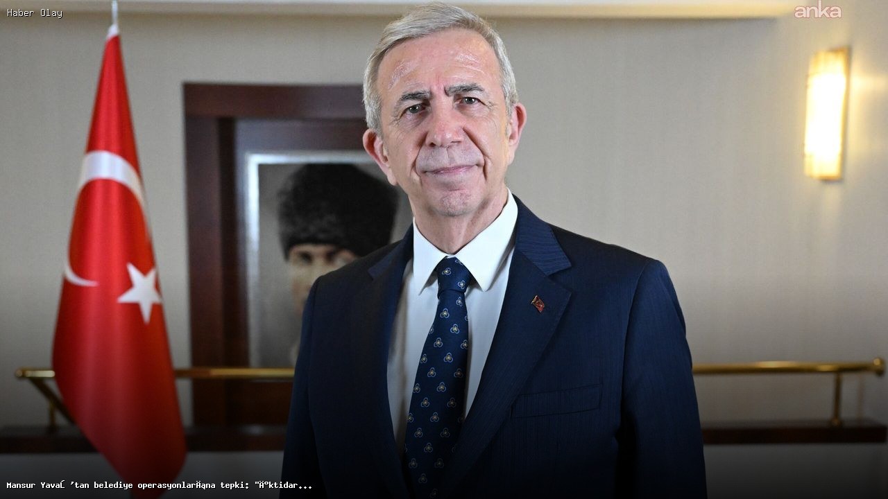 Mansur Yavaş’tan belediye operasyonlarına sert yanıt
