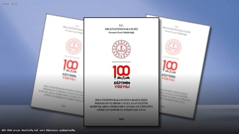 MEB 2026 Proje Okulları Başvuru Kılavuzu Hakkında Bilmeniz Gerekenler