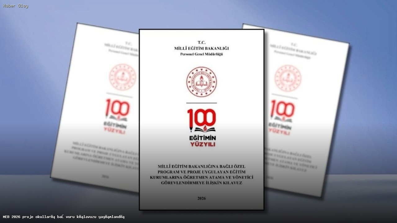 MEB 2026 Proje Okulları Başvuru Kılavuzu Hakkında Bilmeniz Gerekenler