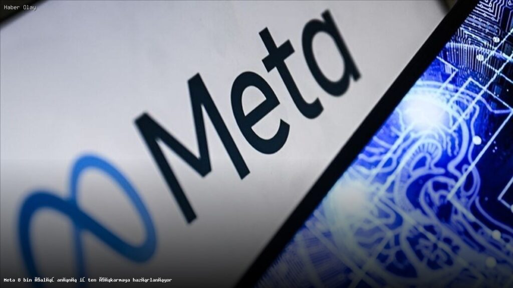 Meta, 8 Bin Çalışanını İşten Çıkarmaya Hazırlanıyor