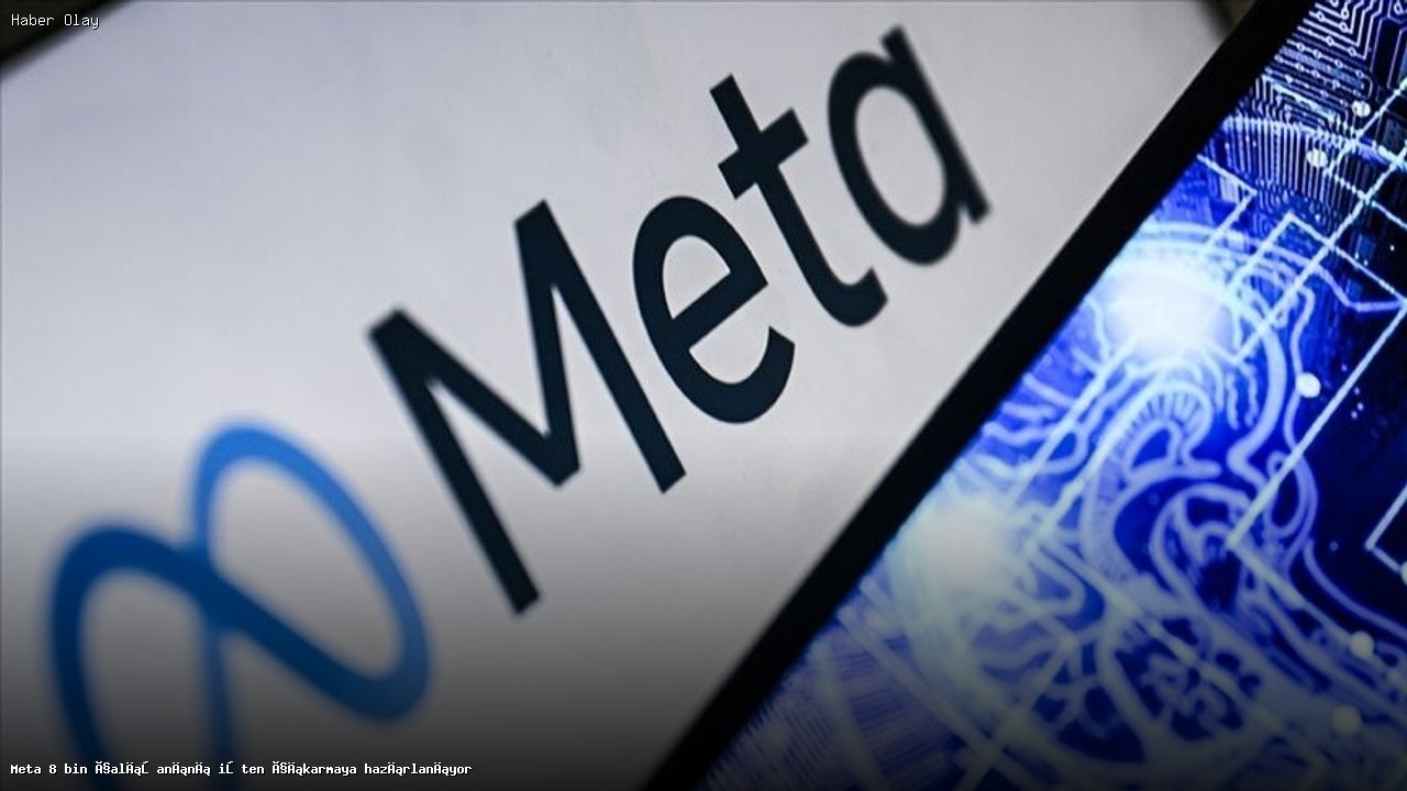 Meta, 8 Bin Çalışanını İşten Çıkarmaya Hazırlanıyor