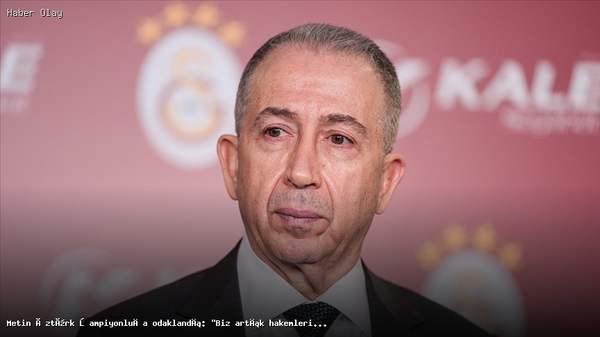 Metin Öztürk: Şampiyonluğa Odaklandık, Hakemleri Konuşmuyoruz