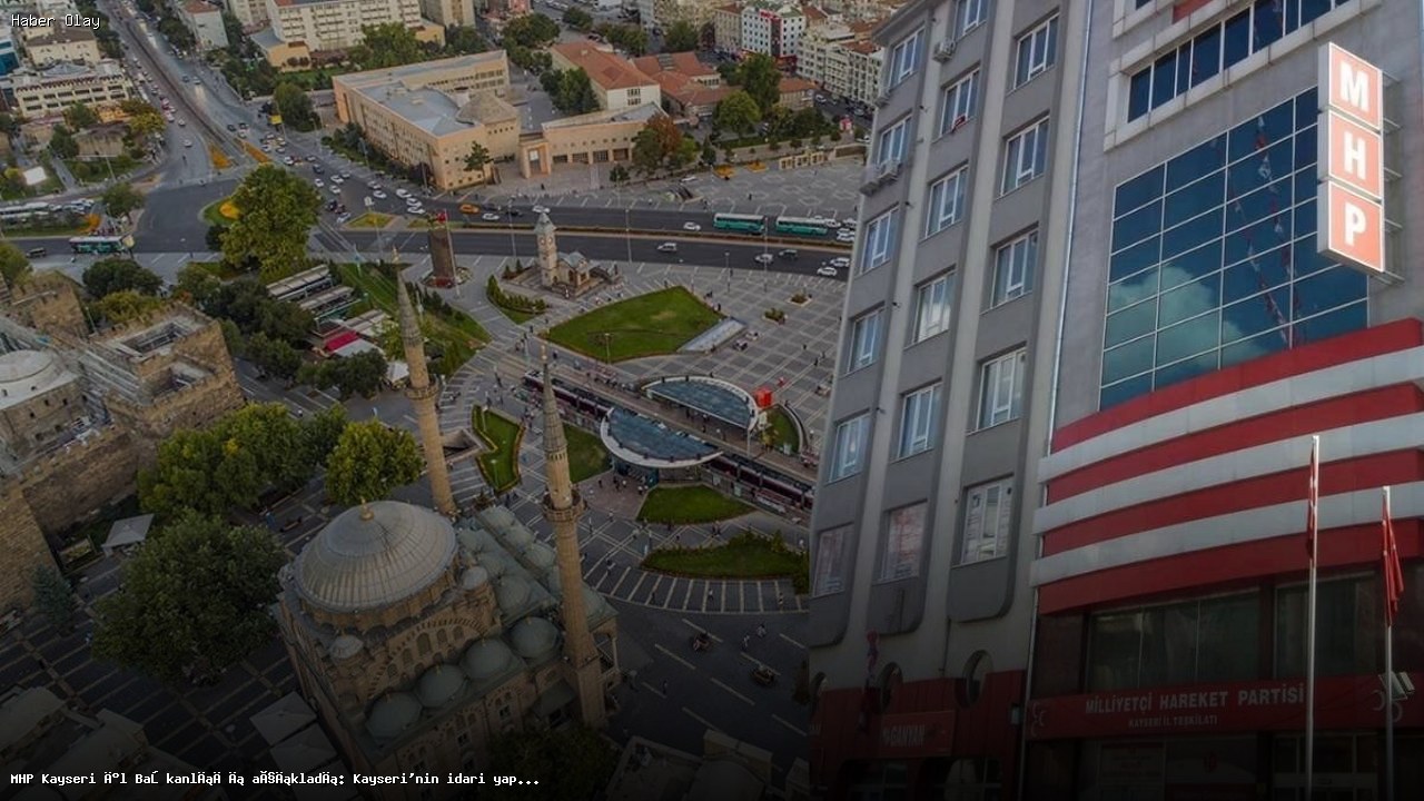 Kayseri’nin İdari Yapısında Değişim Rüzgarları: İlçe Olabilirler