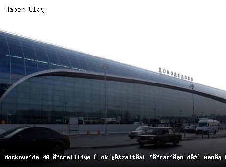 Moskova’da 40 İsrailli Gözaltına Alındı: Olayın Detayları