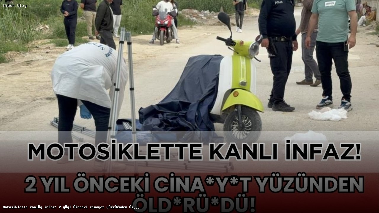 Adana’da Motosikletli Cinayet: 2 Yıl Önceki Hesaplaşma