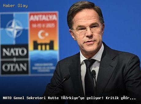 NATO Genel Sekreteri Mark Rutte Türkiye’ye Resmi Ziyaret Gerçekleştiriyor
