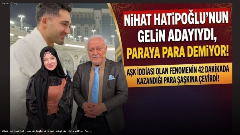 Nihat Hatipoğlu’nun Oğluyla Aşk İddiaları ve Kazançları