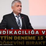 Nurettin Deneme, 15 Yıllık Sendikacılık Kariyerine Veda Etti