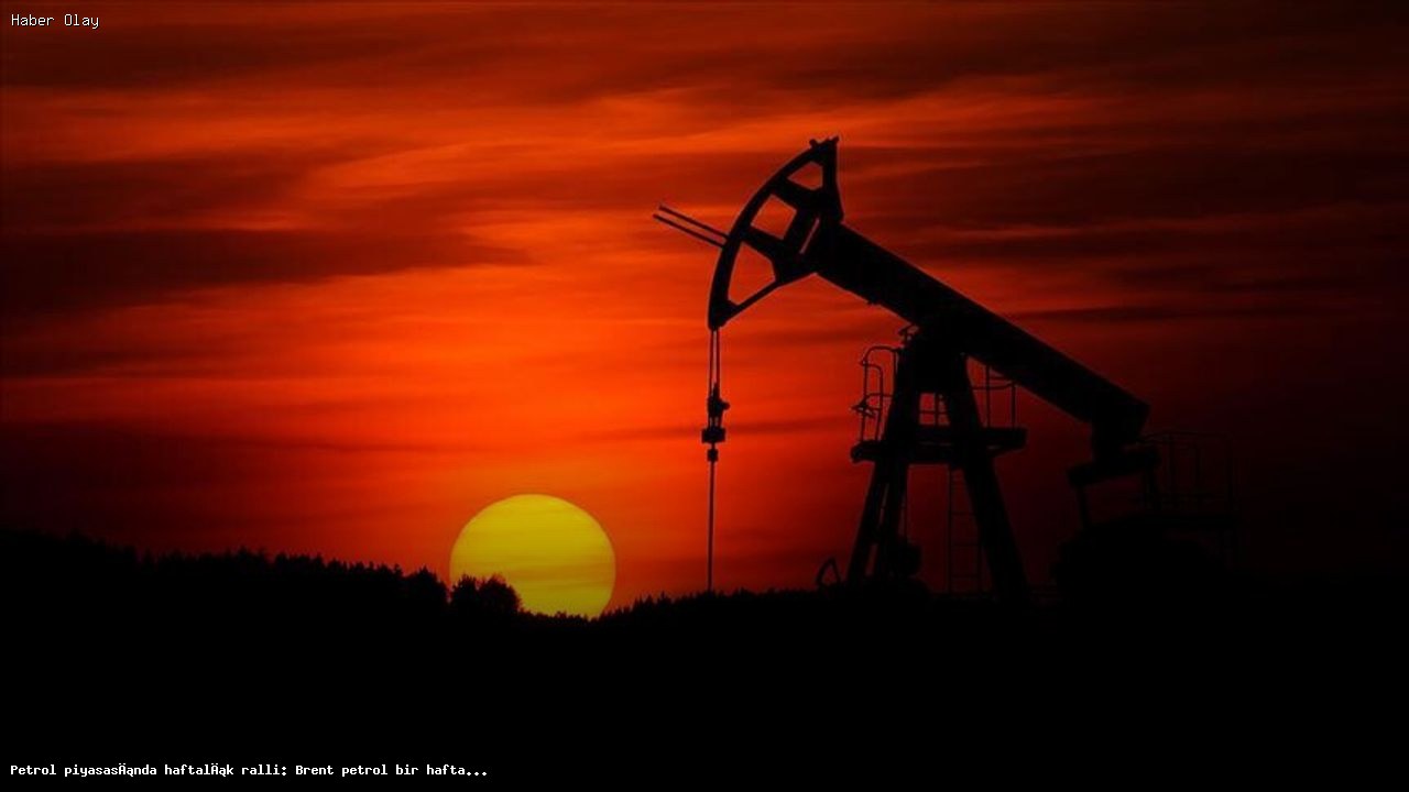 Brent Petrol Fiyatları Yüzde 16,5 Arttı: Nedenleri Neler?