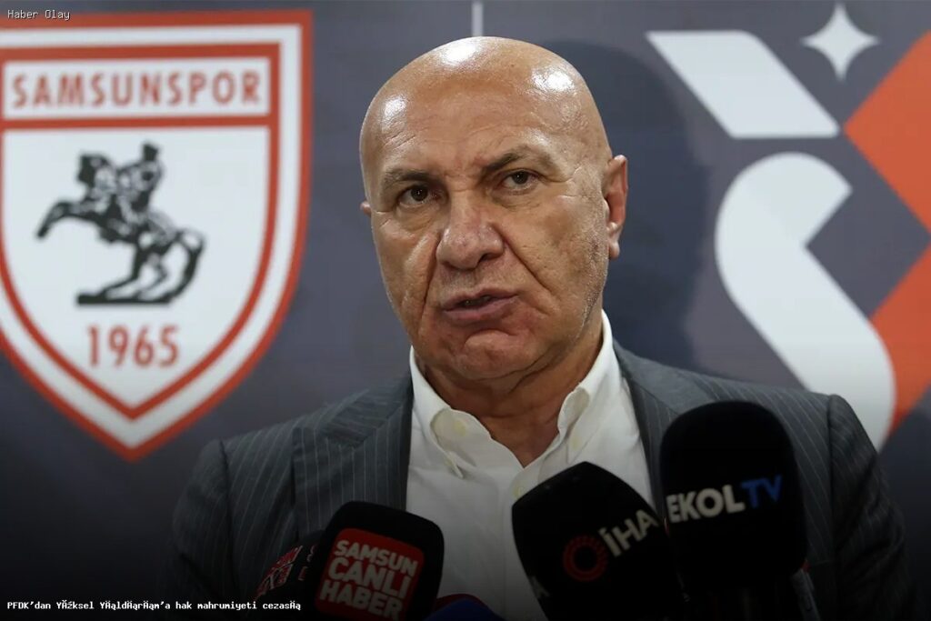 Yüksel Yıldırım’a PFDK’dan Cezası Açıklandı: Nedenleri ve Sonuçları