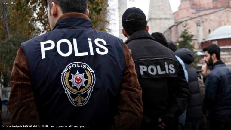 Polis Alımında Devrim Niteliğinde Yenilikler: İşte Değişiklikler