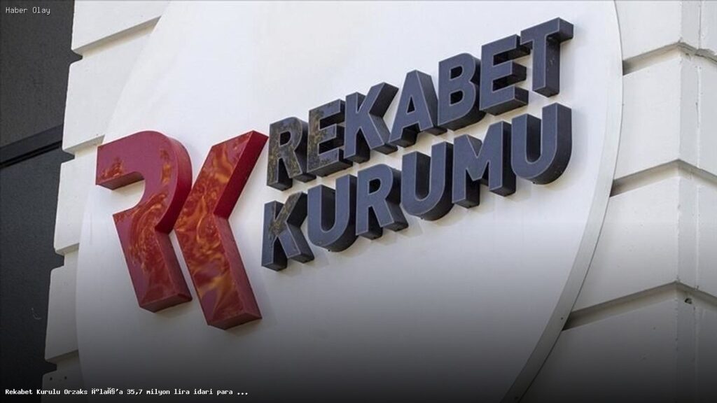 Rekabet Kurulu’ndan Orzaks İlaç’a 35,7 Milyon Lira Ceza