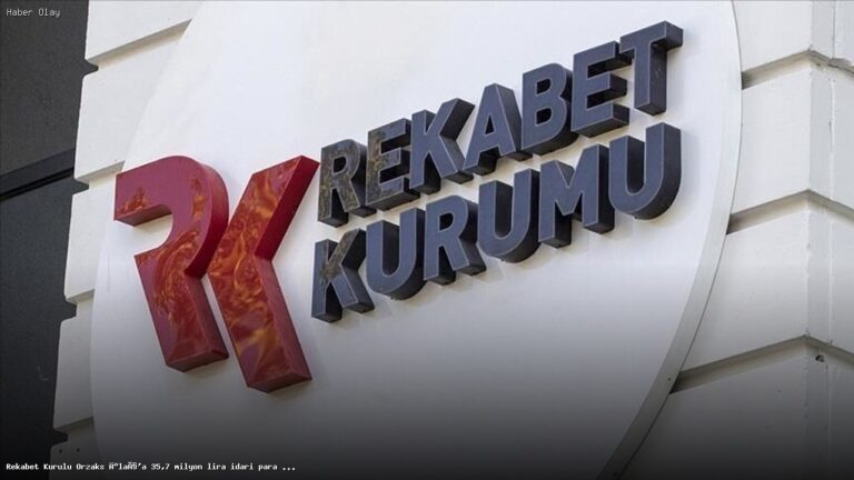 Rekabet Kurulu’ndan Orzaks İlaç’a 35,7 Milyon Lira Ceza