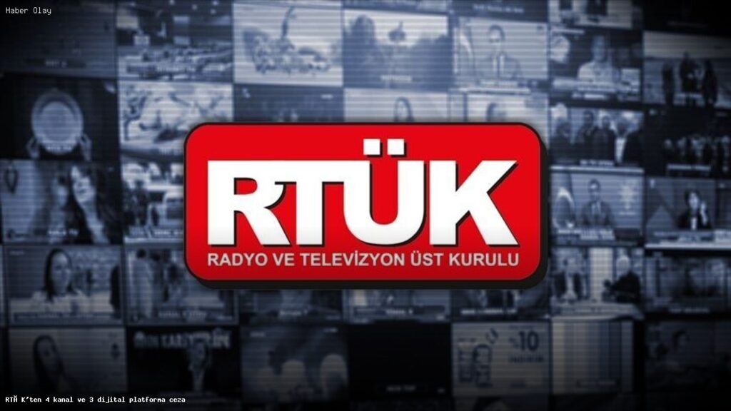 RTÜK 4 Televizyon Kanalı ve 3 Dijital Platforma Ceza Kesti