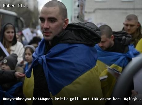 Rusya-Ukrayna esir takası: 193 asker serbest bırakıldı