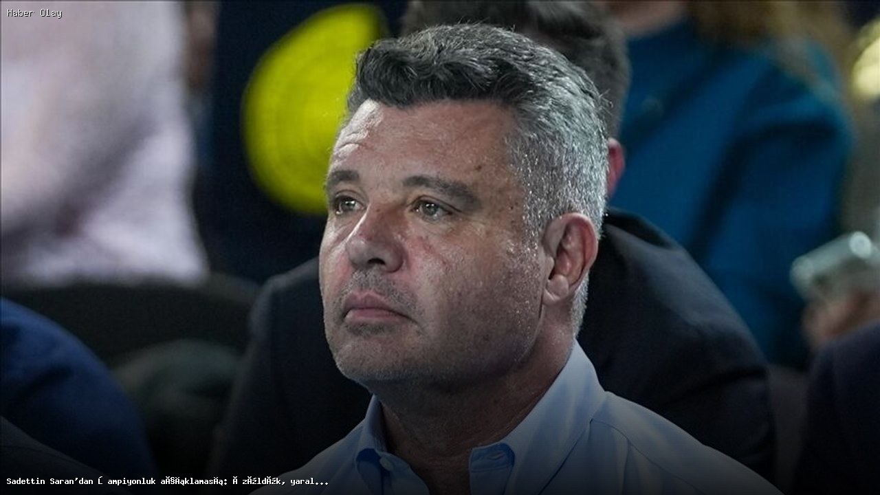 Fenerbahçe Başkanı Sadettin Saran’dan Şampiyonluk Mesajı