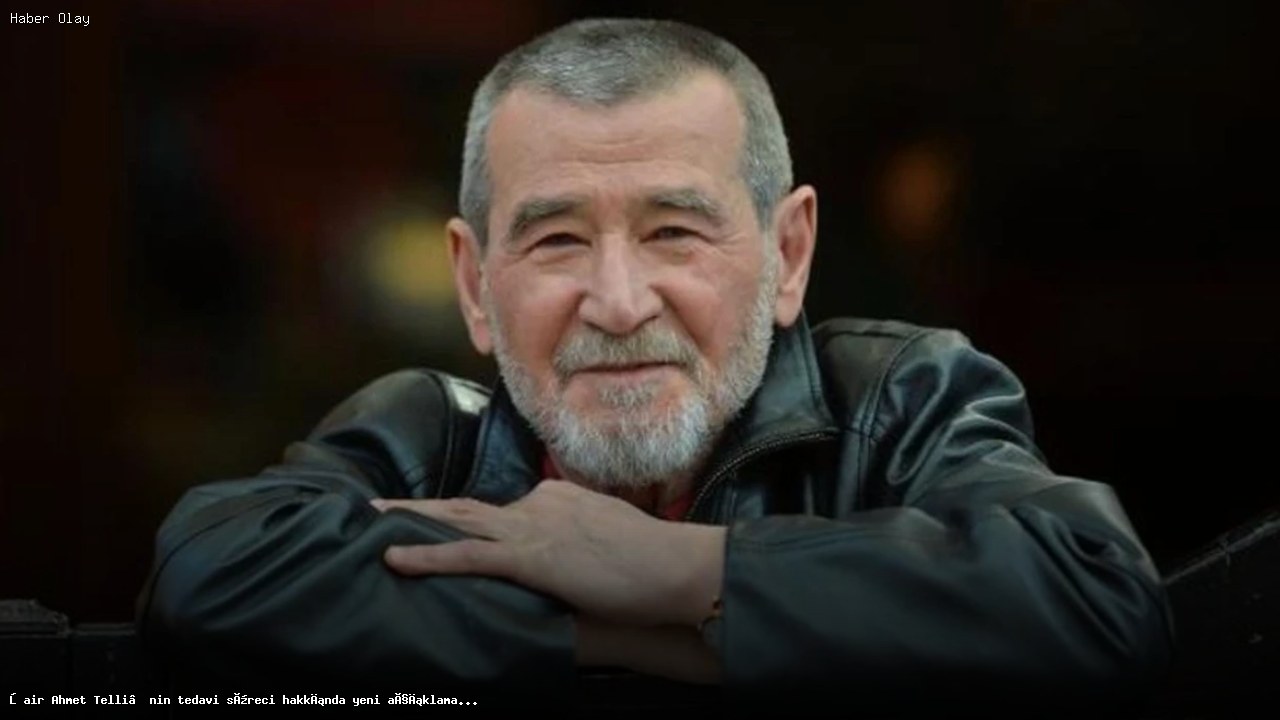 Ahmet Telli’nin Sağlık Durumu: İyileşme Yolda mı?