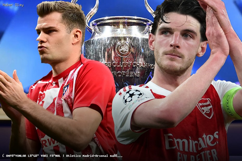 Atletico Madrid-Arsenal Şampiyonlar Ligi Maçı Ne Zaman?