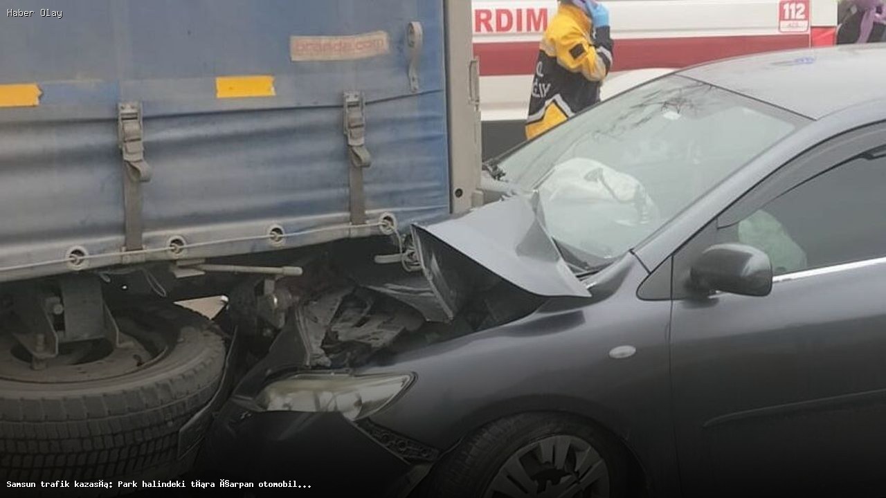 Samsun’da Trafik Kazası: Park Halindeki Tıra Çarpan Araçta 5 Yaralı