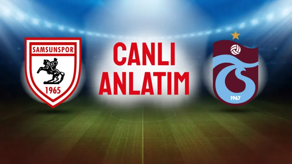 Samsunspor – Trabzonspor Maçında İlk 11’ler Açıklandı