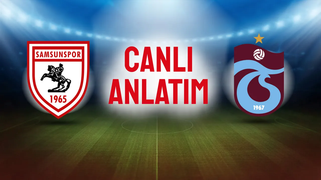 Samsunspor – Trabzonspor Maçında İlk 11’ler Açıklandı