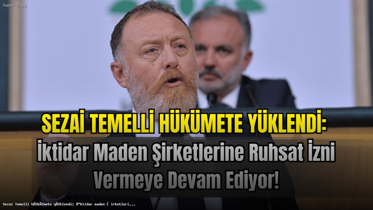 Sezai Temelli: Maden Şirketlerine Ruhsat Verilmemeli
