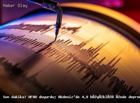 Son dakika: Akdeniz’de 4.9 büyüklüğünde deprem meydana geldi