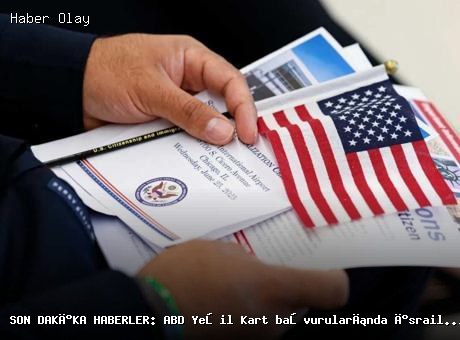 SON DAKİKA HABERLER: ABD Yeşil Kart başvurularında İsrail’i eleştirene ret!