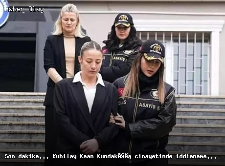 Son dakika: Kubilay Kaan Kundakçı cinayetinde iddianame hazırlandı!