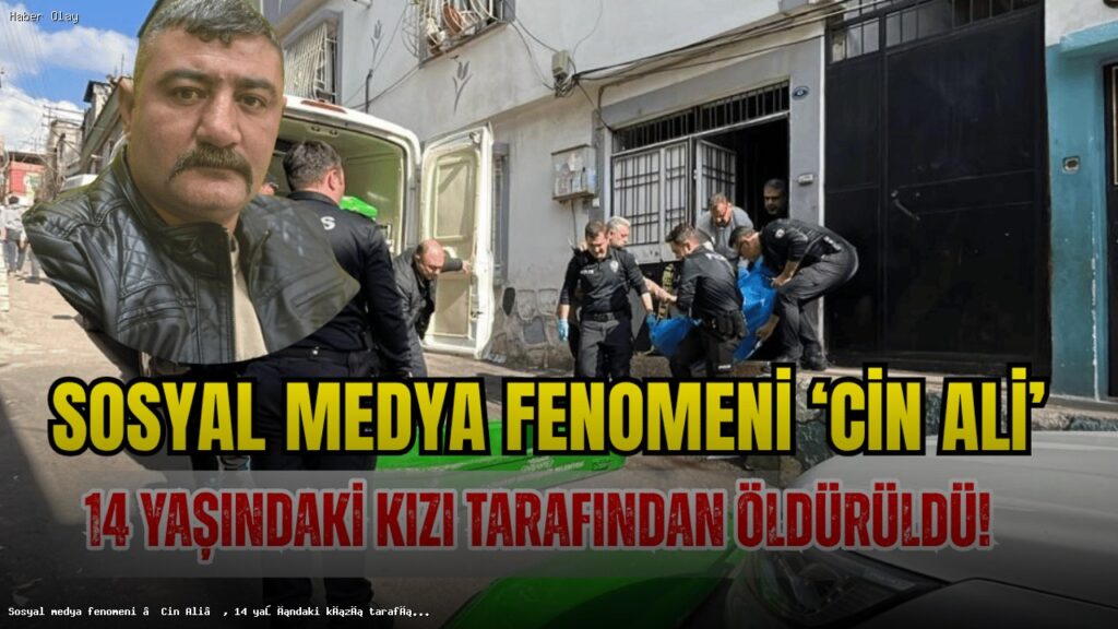 Sosyal Medya Fenomeni Cin Ali’nin Ölümü: Kızı Tarafından Bıçaklandı mı?