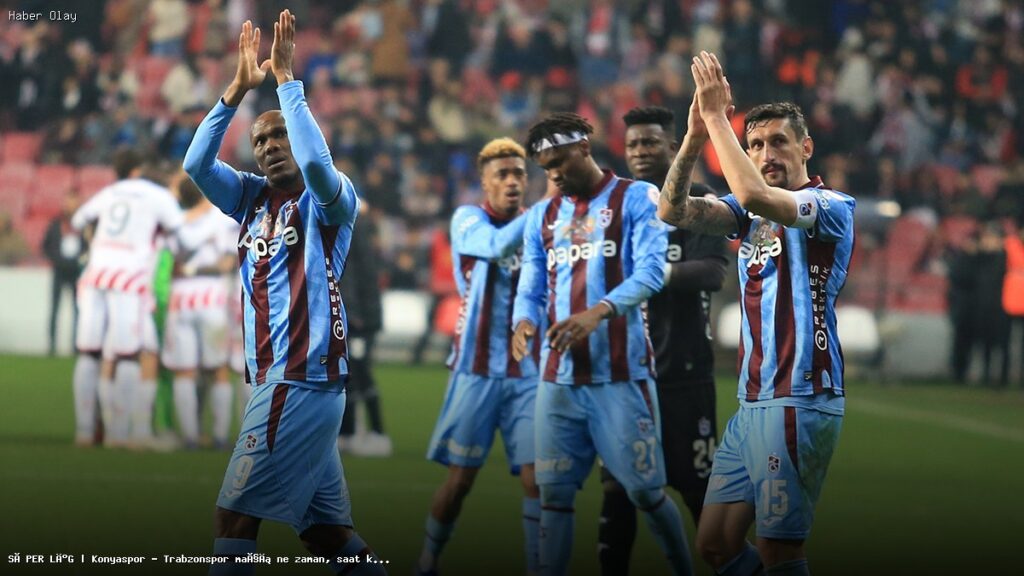 Konyaspor – Trabzonspor Maçı Ne Zaman, Hangi Kanalda?