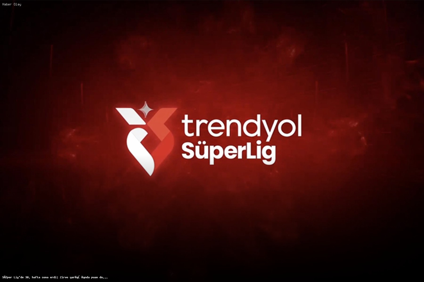 Süper Lig’de 30. Hafta Sonrası Zirve Yarışı Nasıl?