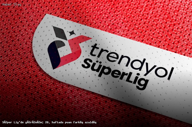 Süper Lig 28. Hafta: Takımlar Arasındaki Puan Farkı Neden Azaldı?