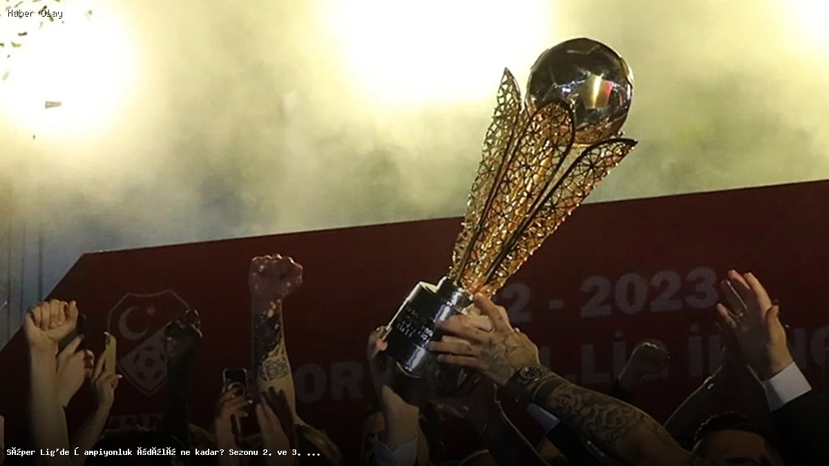 Süper Lig Şampiyonluk Ödülleri Ne Kadar? Takımların Aldığı Ödüller