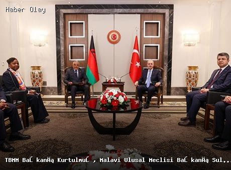 TBMM Başkanı Kurtulmuş, Malavi ile İlişkileri Güçlendirdi