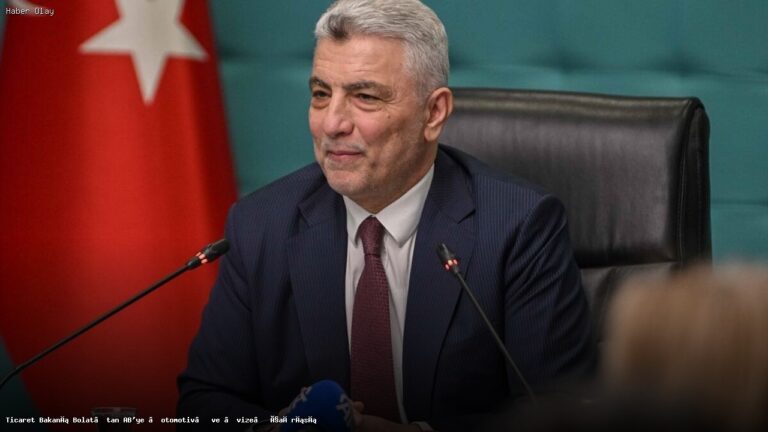 Ticaret Bakanı Bolat’tan AB’ye Vize ve Otomotiv Çağrısı