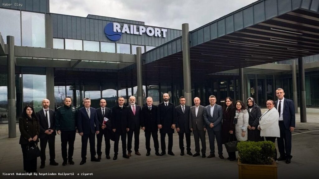 Ticaret Bakanlığı Railport’u Ziyaret Etti: Lojistik Geleceği Değerlendirildi