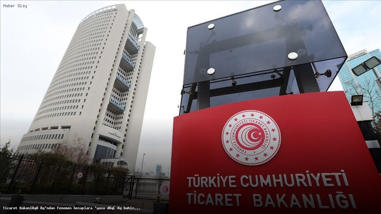 Ticaret Bakanlığı’ndan Yasa Dışı Bahis Hesaplarına Denetim