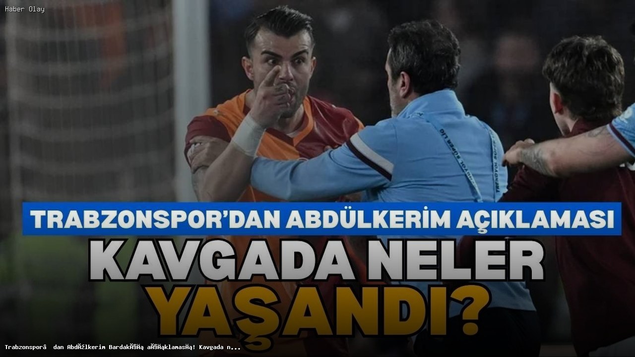 Trabzonspor ve Galatasaray arasında gerilim: Abdülkerim Bardakçı olayı
