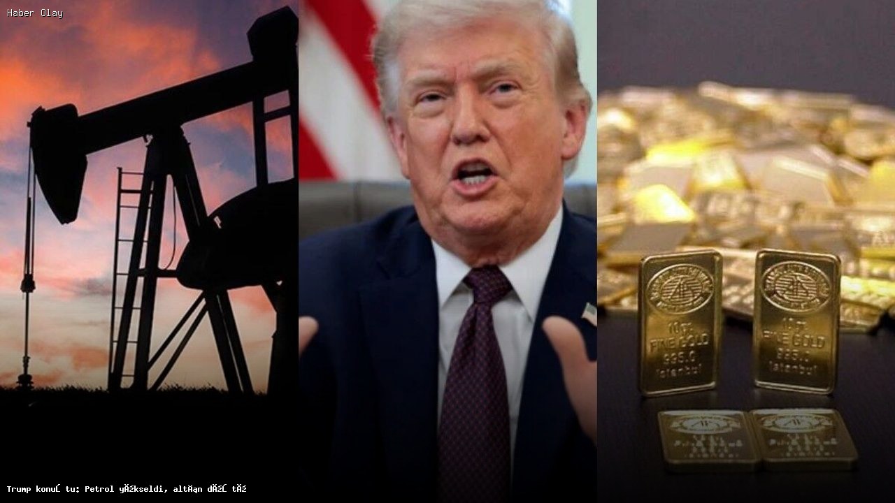 Petrol Fiyatları Yükseldi, Altın Fiyatları Düşüşte