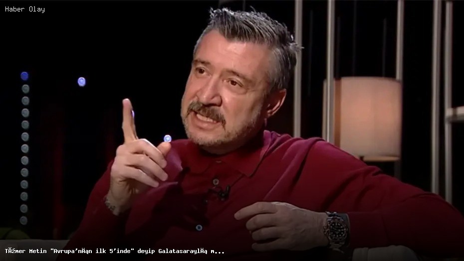 Tümer Metin’den Galatasaraylı Yıldız İçin Çarpıcı Açıklama