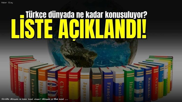 Türkçe Dünyada Ne Kadar Konuşuluyor? İşte Sıralama!