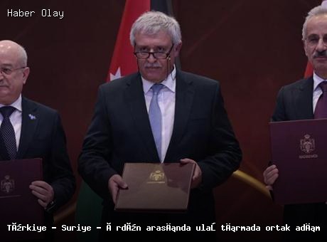 Türkiye, Suriye ve Ürdün’den Ulaştırmada Tarihi İşbirliği Anlaşması