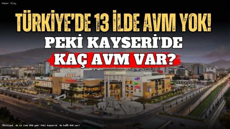 Türkiye’de Hangi İllerde AVM Yok? Kayseri’nin Durumu Ne?